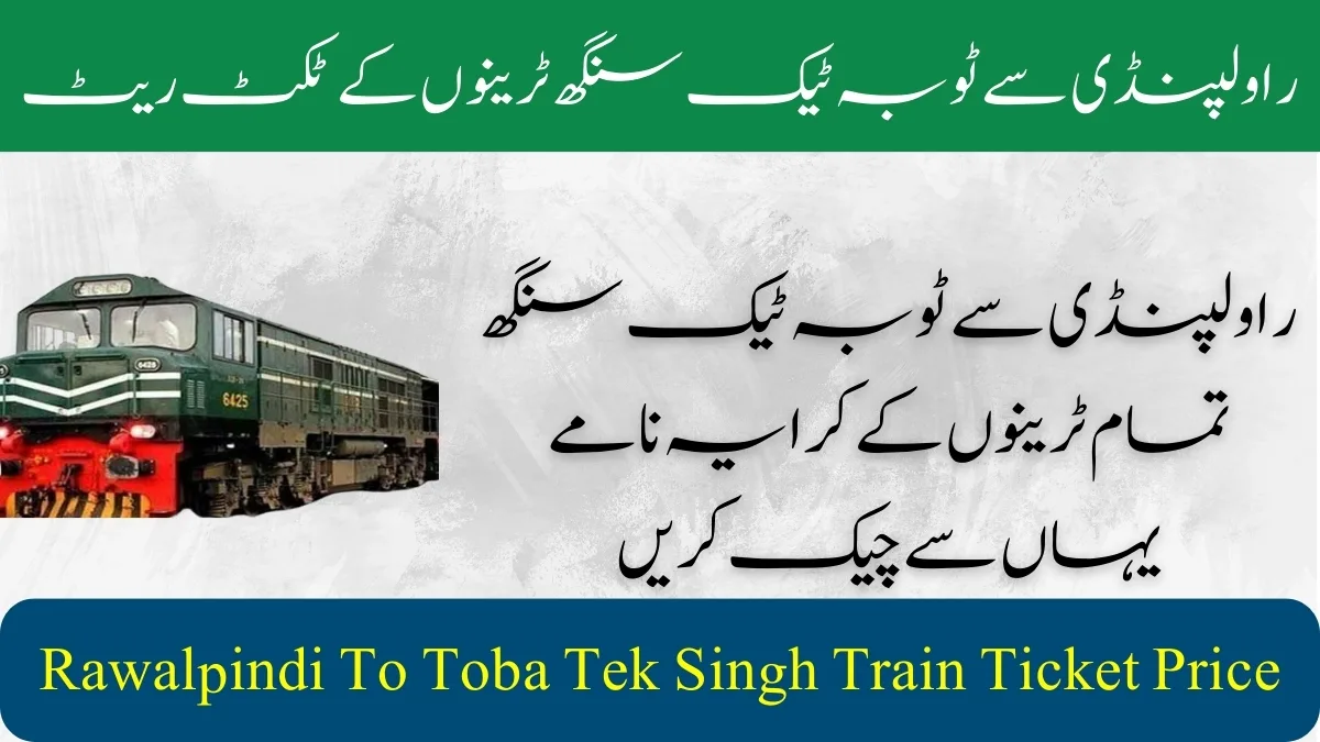 Rawalpindi To Toba Tek Singh Train Ticket Price 2024